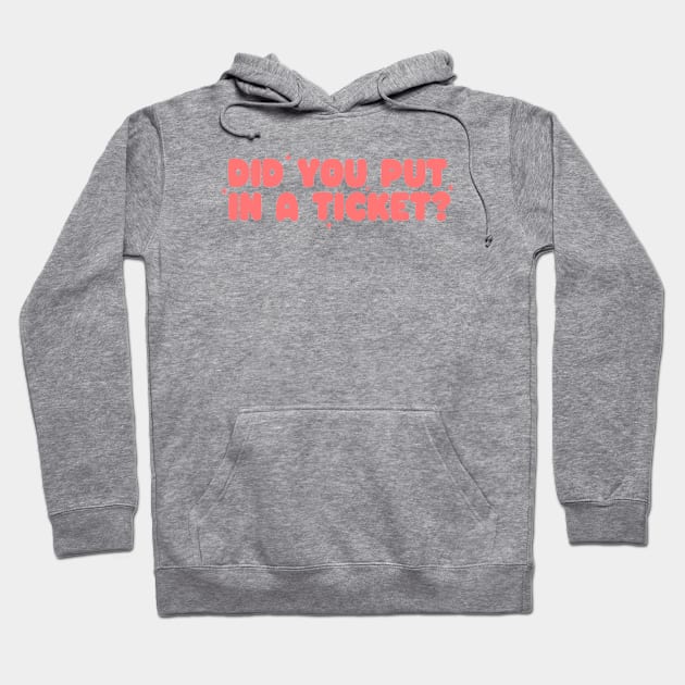 Did you put in a ticket? - Y2k Unisex Hoodie by CamavIngora